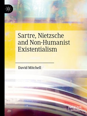 cover image of Sartre, Nietzsche and Non-Humanist Existentialism